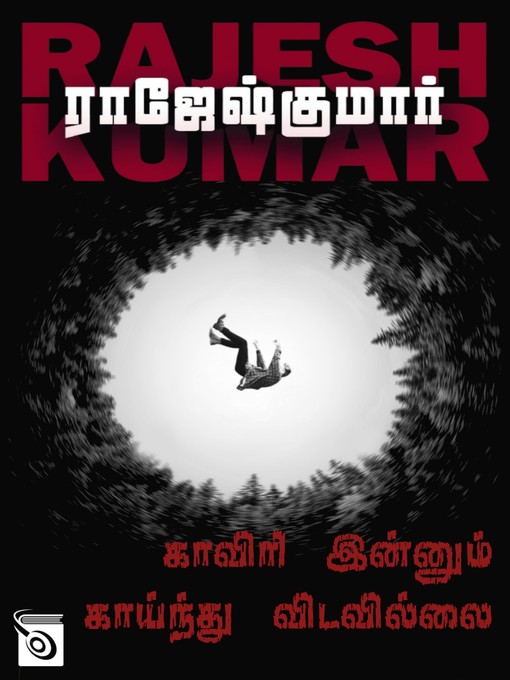 Title details for Cauvery Innum Kaainthu Vidavillai by Rajesh Kumar - Available